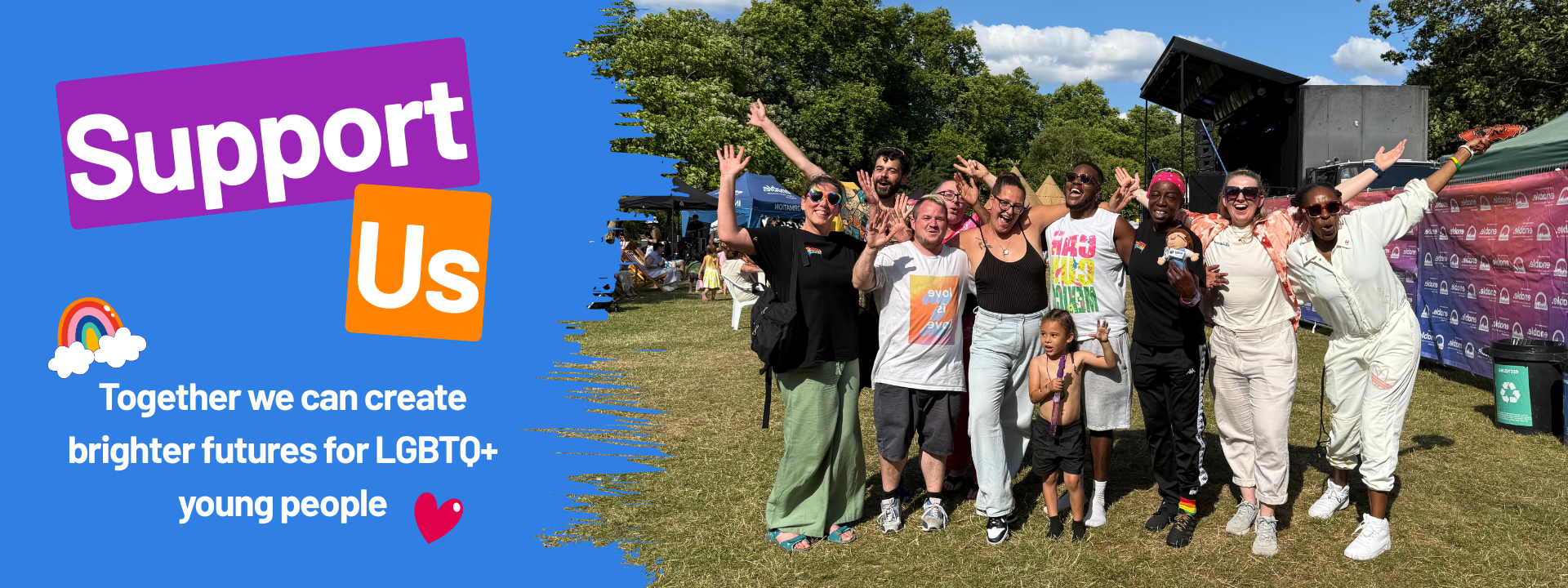 Support Us banner with a group of smiling young people and adults standing together outdoors, celebrating as a community. Text on the banner reads: Support Us – Together we can create brighter futures for LGBTQ+ young people.